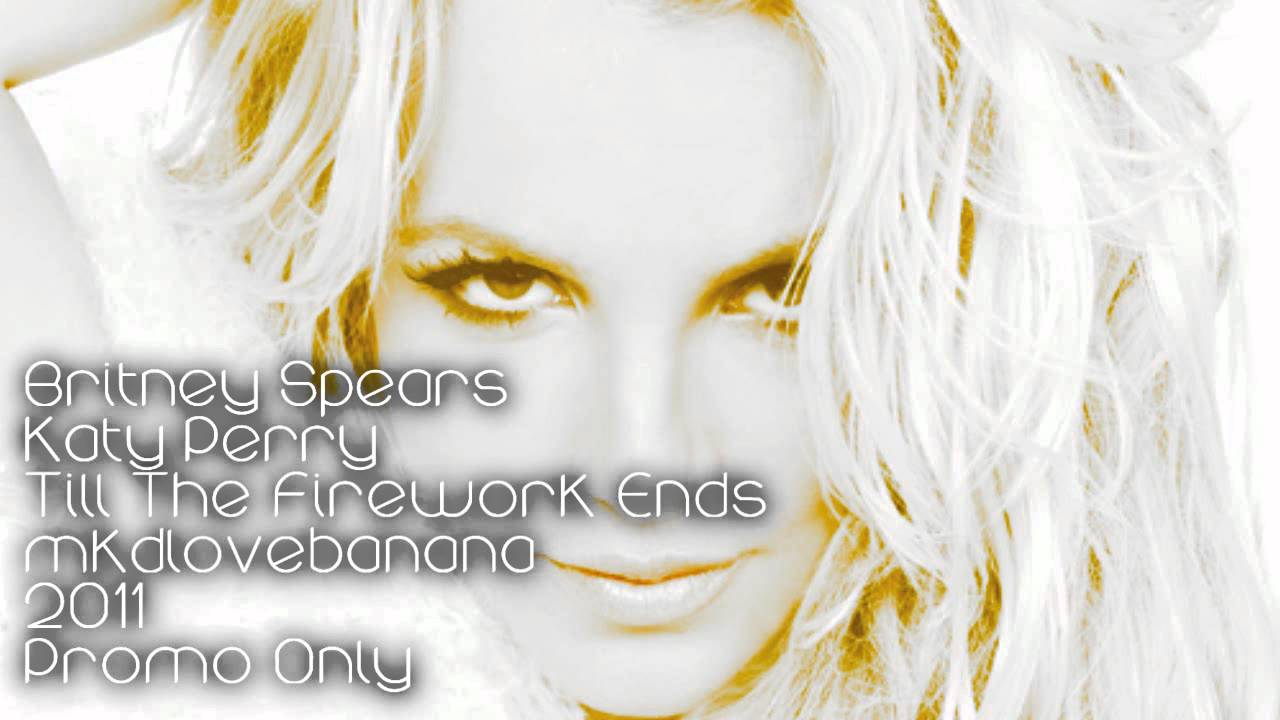 Britney Spears - Till The Firework Ends [Ft. Katy Perry]