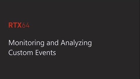 Monitoring and Analyzing Custom Events in RTX64