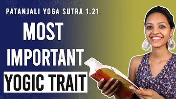 Patanjali Yoga Sutra 1.21 - The Most Important Yogic Trait | Yoga Teacher Training | Anvita Dixit