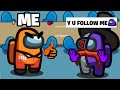 Among Us BUT I FOLLOW ONE PERSON ALL GAME.. (hilarious)