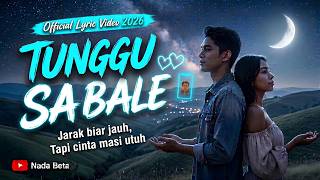 TUNGGU SA BALE - Nada Beta (Official Lyric Video) | Lagu Papua LDR Paling Sedih & Bikin Baper 2026