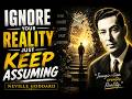 "IGNORE YOUR REALITY, JUST KEEP ASSUMING!" | NEVILLE GODDARD | BEST MOTIVATIONAL SPEECH #reality