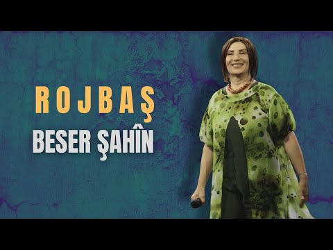 Beser Şahîn - Rojbaş