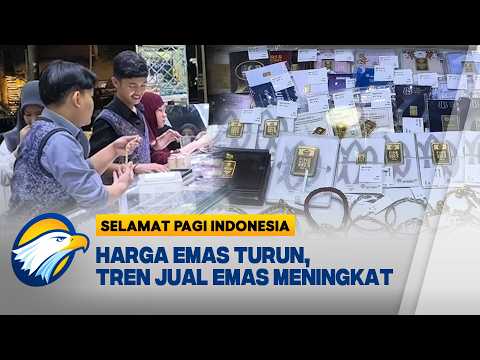 Harga Emas Turun, Tren Jual Emas Meningkat [Selamat Pagi Indonesia]