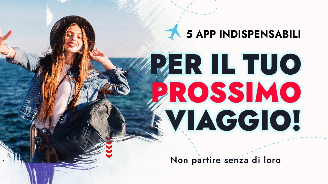 Le 5 App Indispensabili per Chi Ama Viaggiare: Risparmia Tempo e Stress ...