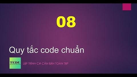 C# căn bản - #8: Quy tắc code chuẩn