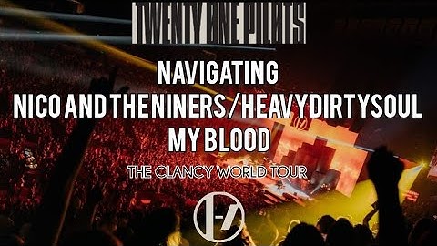 Navigating/Nico And The Niners/Heavydirtysoul/My Blood [The Clancy World Tour Version W. Visual]