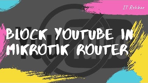 How to Block Youtube  using Mikrotik Router Firewall Configuration