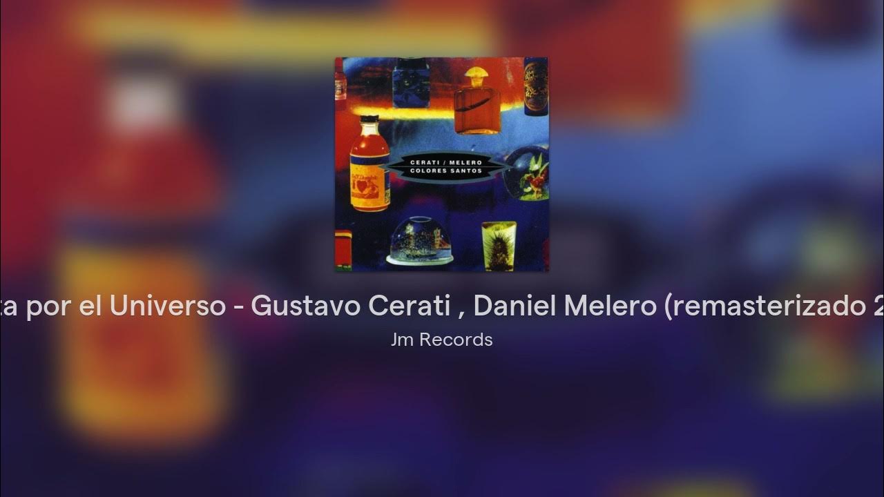 Vuelta por el Universo - Gustavo Cerati , Daniel Melero (remasterizado 2020) Vuelta por el Universo - Gustavo Cerati , Daniel Melero (remasterizado 2020)