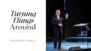 Turning Things Around | Pastor Jim Cymbala | The Brooklyn Tabernacle