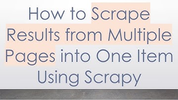 How to Scrape Results from Multiple Pages into One Item Using Scrapy