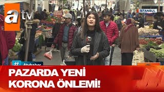 Pazarlarda yeni korona yöntemi - Atv Haber 27 Mart 2020