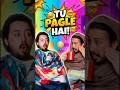 TU PAGLE HAI! 😂