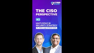 The CISO Perspective ft. Chris Lugo and Mohit Vaish | IAM's role in Security Strategy