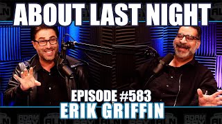 Erik Griffin | About Last Night Podcast with Adam Ray | 583