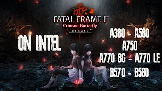 Fatal Frame II on Intel ARC GPU, A380 - A580 - A750 - A770 8G &amp; LE - B570 - B580