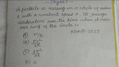 A particle is moving in a circle of radius R with a constant speed v it