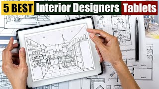 Best Tablets For Interior Designers of 2024 [Updated]