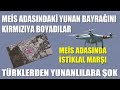 MEİS ADASINDAKİ YUNAN BAYRAĞINI KIRMIZIYA BOYADILAR / MEİS ADASINDA İSTİKLAL MARŞI / YUNANLILARA ŞOK