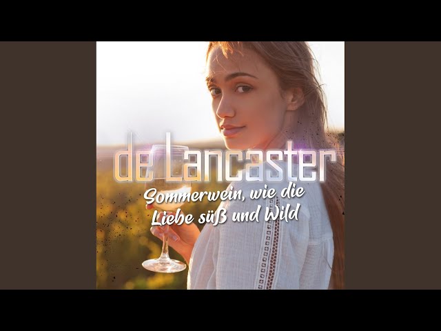 De Lancaster - Sommerwein Wie Die Liebe Sueß Und Wild