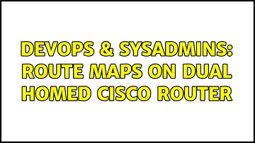 DevOps & SysAdmins: Route maps on dual homed Cisco router