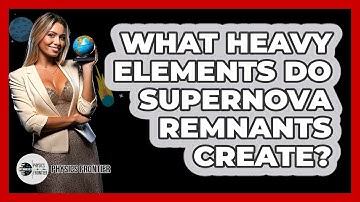 What Heavy Elements Do Supernova Remnants Create? - Physics Frontier