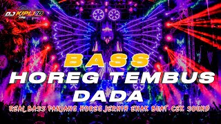 DJ FULL BASS TERBARU 2026 CEK SOUND HOREG BASS TEMBUS DADA PALING ENAK SEDUNIA •DJ KIPLI ID 