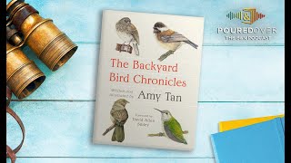 #PouredOver: Amy Tan on Backyward Bird Chronicles