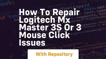How to repair logitech mx master 3s or 3 mouse click issues