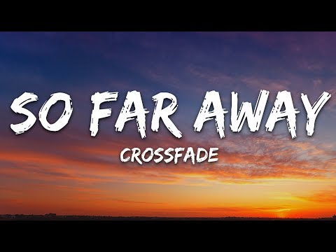 Crossfade So Far Away Lyrics Crossfade So Far Away Lyrics