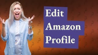 How do I edit my Amazon profile?