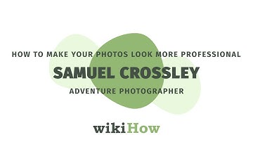 How to Make Your Photos Look More Professional | wikiHow Asks a Professional Photographer