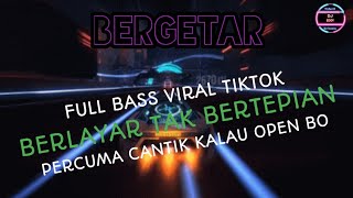 DJ FULL BASS VIRAL TIKTOK PERCUMA CANTIK KALAU OPEN BO