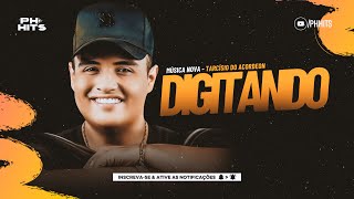 DIGITANDO - TARCÍSIO DO ACORDEON ( CD SAI DO MÊI ) MÚSICA NOVA