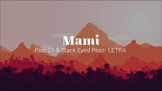Piso 21 & Black Eyed Peas-Mami// (LETRA)