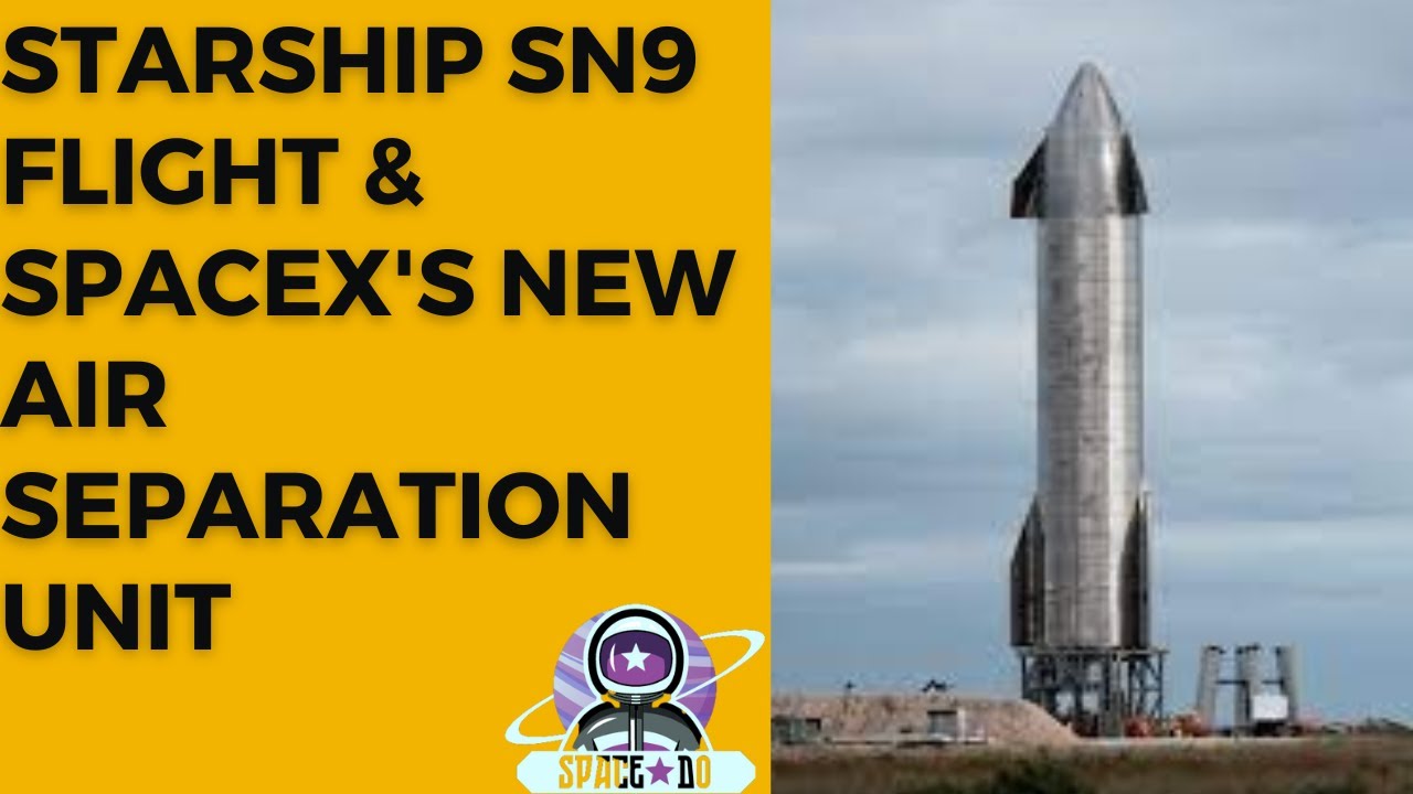 Starship SN9 Flight & SpaceX's New Air Separation Unit