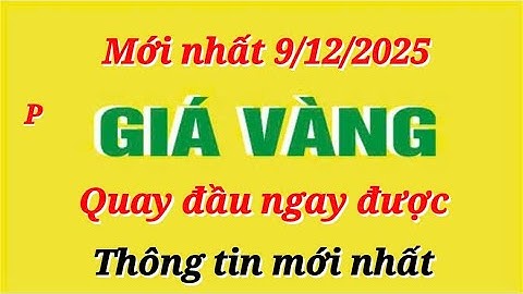 Giá vàng hôm nay 9999 ngày 9/12/2025- GIÁ VÀNG NHẪN 9999- Bảng giá vàng sjc, 24k 18k