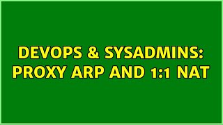 DevOps & SysAdmins: Proxy arp and 1:1 NAT