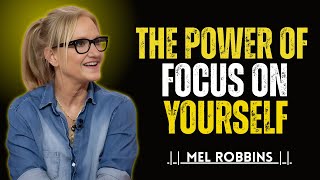 Focus on Yourself & Watch Everything Fall Into Place | Mel Robbins Life-Changing Motivational Speech