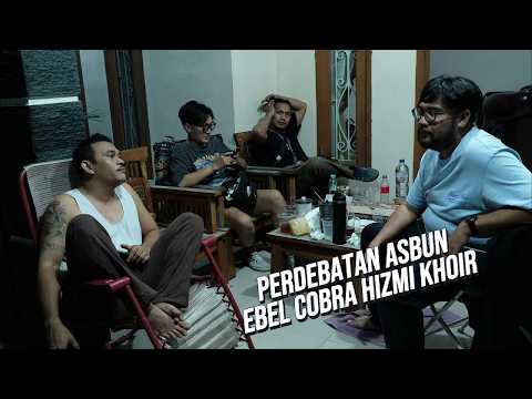 PERDEBATAN ASBUN HIFDZI KHOIR EBEL COBRA