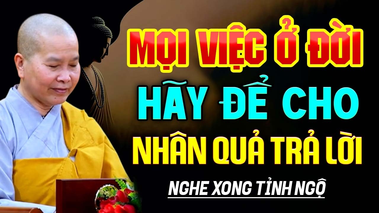 Mọi Việc ở Đời Hãy Để Cho Nhân Quả Trả Lời | SC. Thích Nữ Như Lan