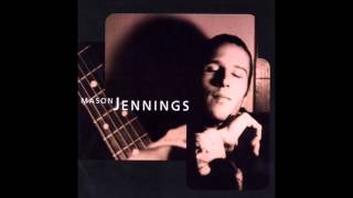 Video thumbnail of "Mason Jennings - Darkness Between The Fireflies"