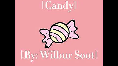 ||Candy|| Wilbur soot (1 hour loop)