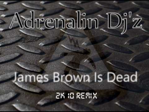 Adrenalin Dj'z - James Brown Is Dead (2K10 remix)