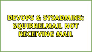 Famous DevOps & SysAdmins: squirrelmail not receiving mail Wealth