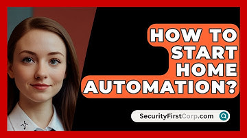 How To Start Home Automation? - SecurityFirstCorp.com