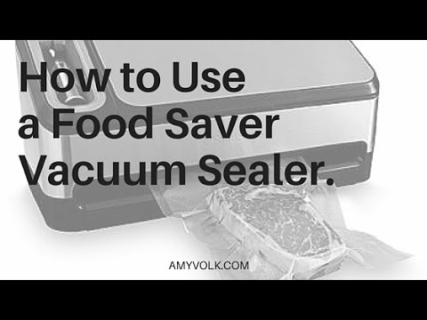 How to Use a Food Saver Vacuum Sealer - YouTube