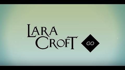 Lara Croft GO - 1. A forgotten Path ( THE ENTERANCE )
