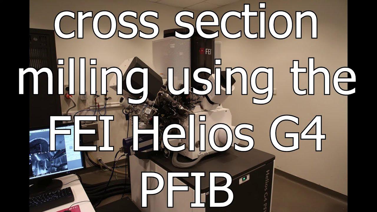 FIB: FEI Helios G4 PFIB cross section milling workflow - YouTube