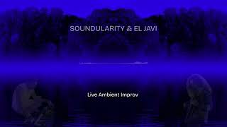 Soundularity & El Javi - Ambient Improv- Live at Archipelago